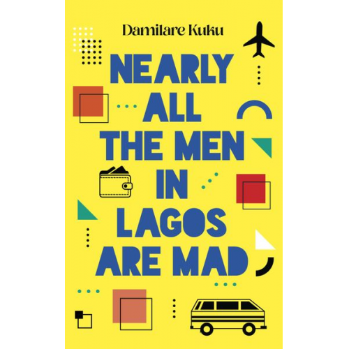 Damilare Kuku - Nearly All the Men in Lagos Are Mad