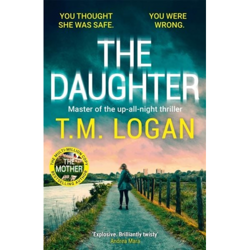 T.M. Logan - Daughter: Pre-order the BRAND NEW addictive thriller from the bestselling author of THE MOTHER and THE DREAM HOME