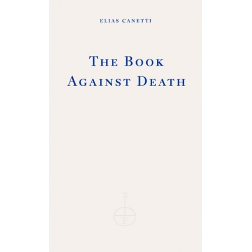 Elias Canetti - The Book Against Death