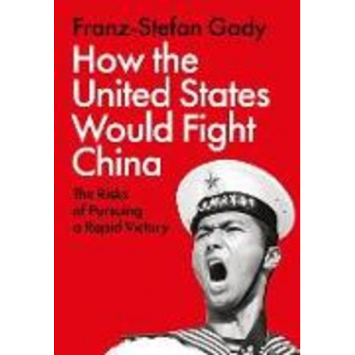 Franz-Stefan Gady - How the United States Would Fight China