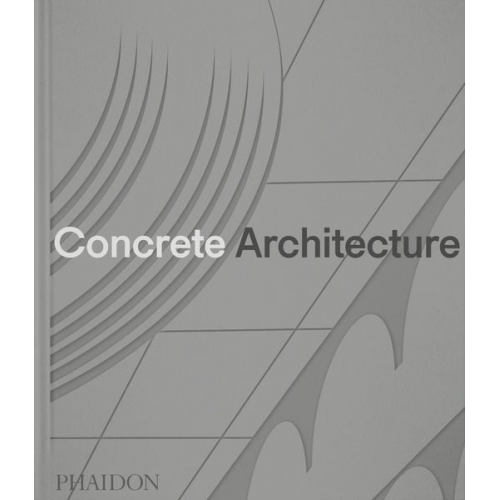 Phaidon Editors Sam Lubell Greg Goldin - Concrete Architecture