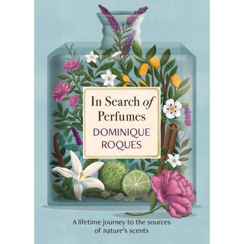 Dominique Roques - In Search of Perfumes