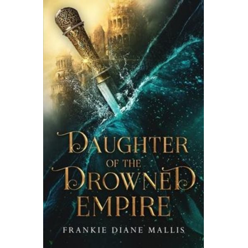 Frankie Diane Mallis - Daughter of the Drowned Empire