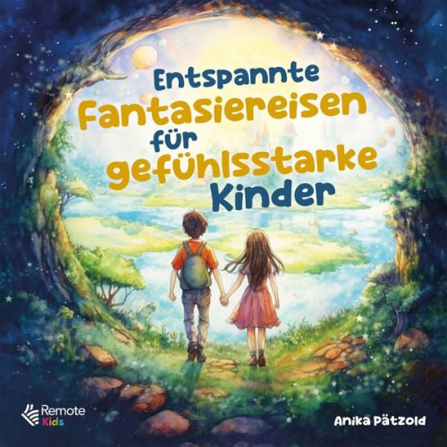 Anika Pätzold - Entspannte Fantasiereisen für gefühlsstarke Kinder