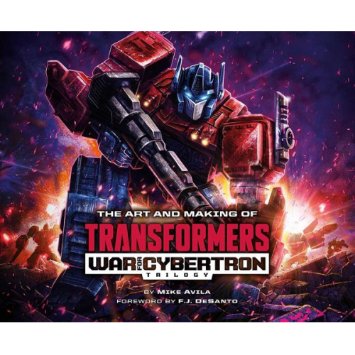 Mike Avila - The Art and Making of Transformers: War for Cybertron Trilogy