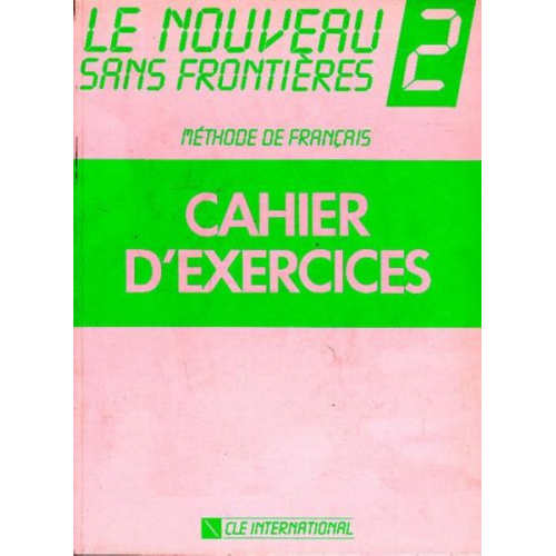 Chantal Plum Philippe Dominique Jacky Girardet - Le Nouveau Sans Frontieres 2 Cahier D'Exercices: Methode de Francais