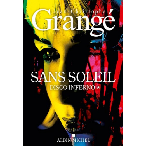 Jean-Christophe Grangé - Sans soleil - tome 1 - Disco inferno