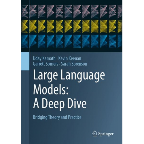 Uday Kamath Kevin Keenan Garrett Somers Sarah Sorenson - Large Language Models: A Deep Dive