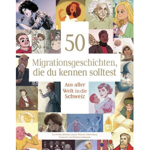 Anita Lehmann Laurie Theurer Katie Hayoz - 50 Migrationsgeschichten, die du kennen solltest