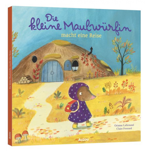 Orianne Lallemand - Die kleine Maulwürfin macht eine Reise