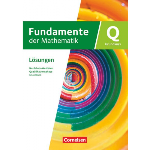 Fundamente der Mathematik - Grundkurs: Schuljahr 12/13 - Qualifikationsphase - Nordrhein-Westfalen ab 2019 - Lösungen zum Schulbuch