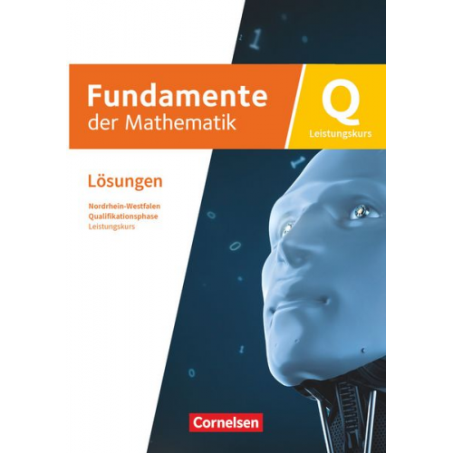 Fundamente der Mathematik - Qualifikationsphase - Leistungskurs: Schuljahr 12/13 - Nordrhein-Westfalen ab 2019 - Lösungen zum Schulbuch