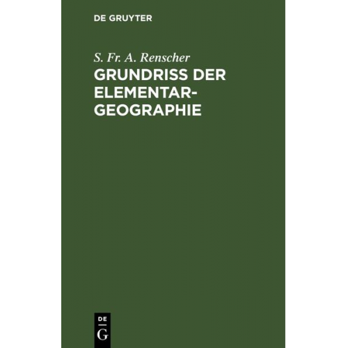 S. Fr. A. Renscher - Grundriß der Elementar-Geographie