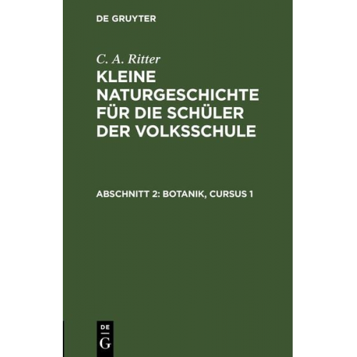 G. A. Ritter - G. A. Ritter: Kleine Naturgeschichte für die Schüler der Volksschule / Botanik, Cursus 1