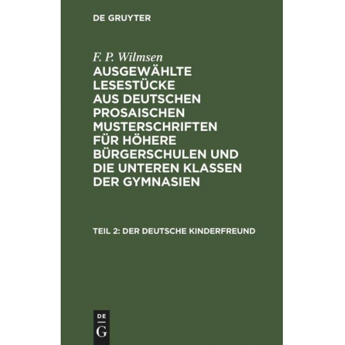 F. P. Wilmsen - F. P. Wilmsen: Ausgewählte Lesestücke aus deutschen prosaischen Musterschriften... / Der deutsche Kinderfreund, Teil 2