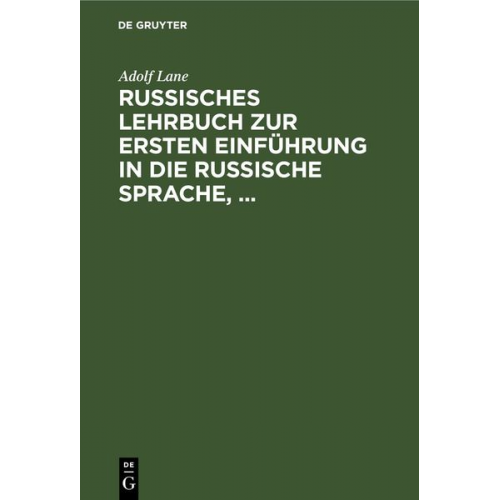 Adolf Lane - Russisches Lehrbuch zur ersten Einführung in die russische Sprache,