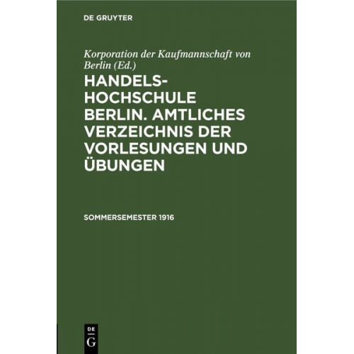 Handels-Hochschule Berlin. Amtliches Verzeichnis der Vorlesungen und Übungen / Sommersemester 1916