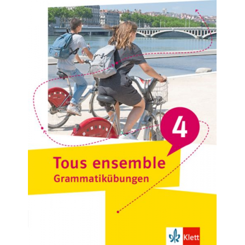 Tous ensemble 4.Grammatikübungen 4. Lernjahr/5. Lernjahr