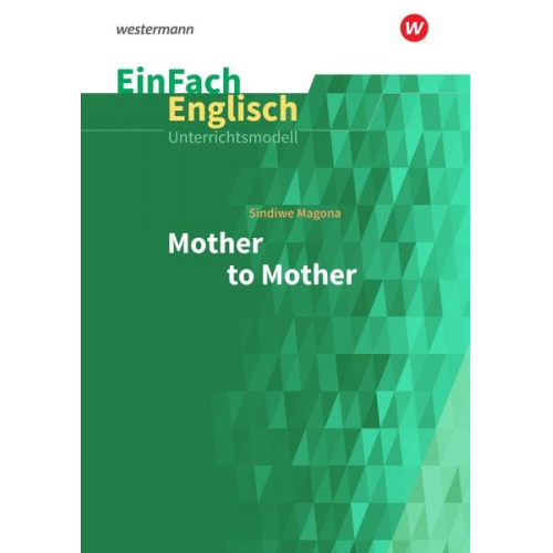 Rita Reinheimer-Wolf - EinFach Englisch Unterrichtsmodelle Sindiwe Magona: Mother to Mother