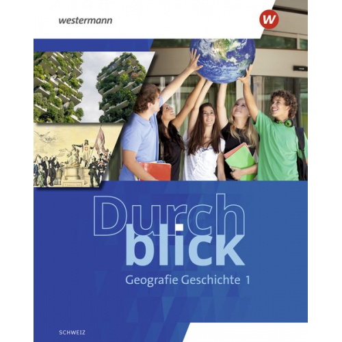 Frédéric Oberholzer Emanuel Baeriswyl Tobias Suter Simon Zahno Reto Hugenberg - Durchblick Geografie Geschichte 1. Schulbuch. Ausgabe für die Schweiz