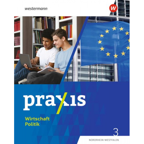 Jan-Niklas Esser Marius Bosse Wolfgang Pankratz Laura Grewe Sophie Hofmann - Praxis Wirtschaft Politik 3. Schulbuch. Für Nordrhein-Westfalen