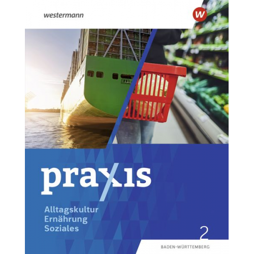 Kathrin Auer Theresa Fehrenbach Ute Herrmann-Glöckle Thea Meissner Barbara Paul - Praxis Alltagskultur - Ernährung - Soziales (AES). Schulbuch 2. Für Baden-Württemberg