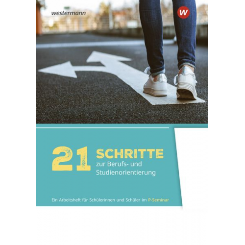 Alexander Geist Horst Schmitz - 21 Schritte zur Berufs- und Studienorientierung. Arbeitsheft für Schülerinnen und Schüler im P-Seminar Ausgabe 2025