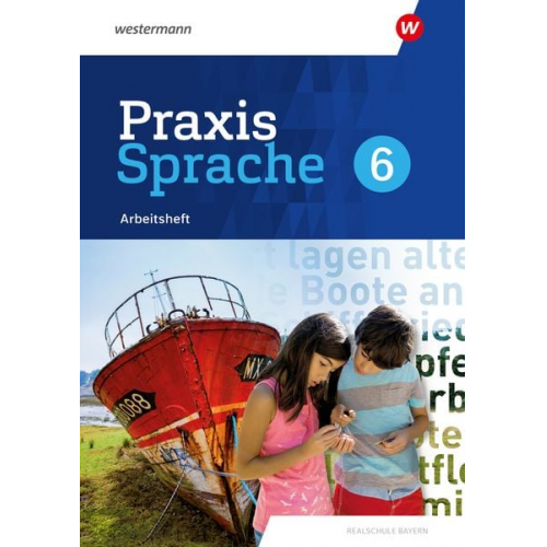 Markus Gürster Daniel Grassert Christian Knüttel Birgit Kern Manuela Vollmuth - Praxis Sprache 6. Arbeitsheft. Für Realschulen in Bayern