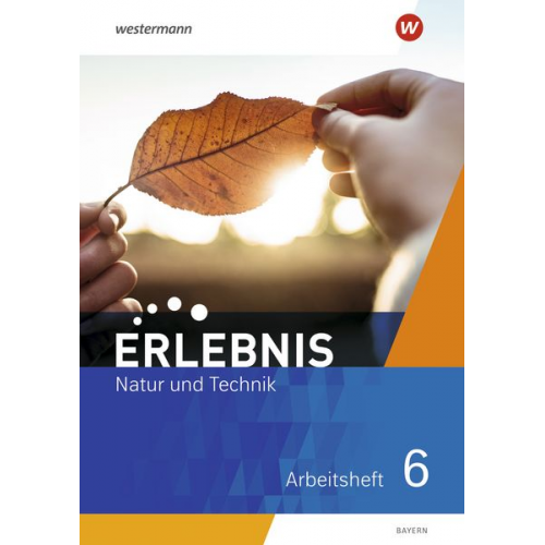 Erlebnis Natur und Technik 6. Arbeitsheft. Für Mittelschulen in Bayern