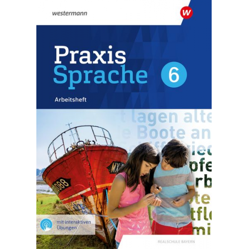 Daniel Grassert Markus Gürster Birgit Kern Christian Knüttel Manuela Vollmuth - Praxis Sprache 6. Arbeitsheft mit interaktiven Übungen. Für Realschulen in Bayern