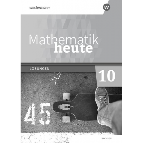 Mathematik heute 10. Lösungen. Für Sachsen. Ausgabe 2020