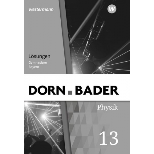 Dorn / Bader Physik SII 13. Lösungen. Ausgabe Bayern