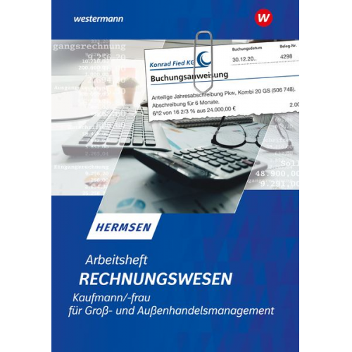 Jürgen Hermsen - Rechnungswesen Kaufmann / Kauffrau für Groß- und Außenhandelsmanagement. Arbeitsheft