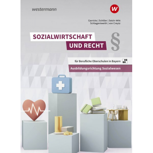 Anke Garricks Volker Creytz Günter Schiller Heidi Selch-Witt Dirk Schlagentweith - Sozialwirtschaft und Recht für Berufliche Oberschulen in Bayern. Schulbuch