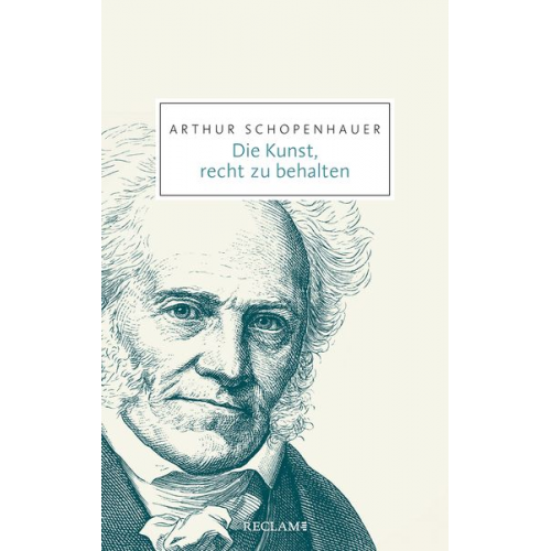 Arthur Schopenhauer - Die Kunst, recht zu behalten