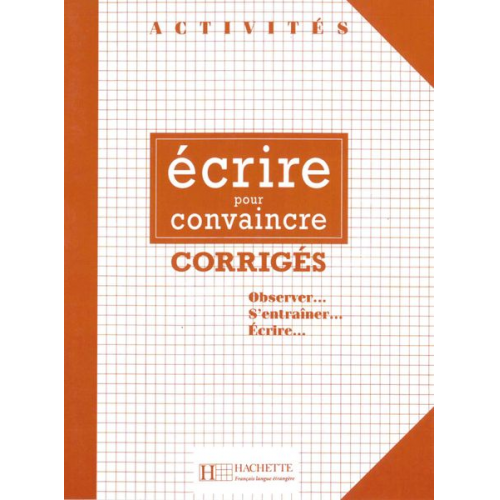 Gérard Vigner - Vigner, G: Activités - écrire pour convaincre. / Corrigés