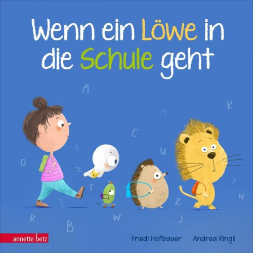 Friedl Hofbauer - Wenn ein Löwe in die Schule geht - Das perfekte Geschenk zur Einschulung