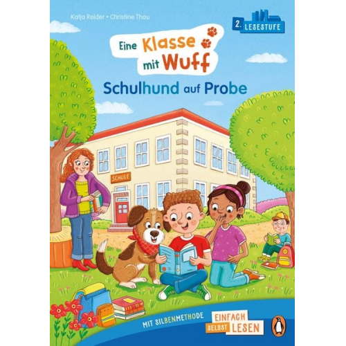 Katja Reider - Penguin JUNIOR – Einfach selbst lesen: Eine Klasse mit Wuff - Schulhund auf Probe (Lesestufe 2)