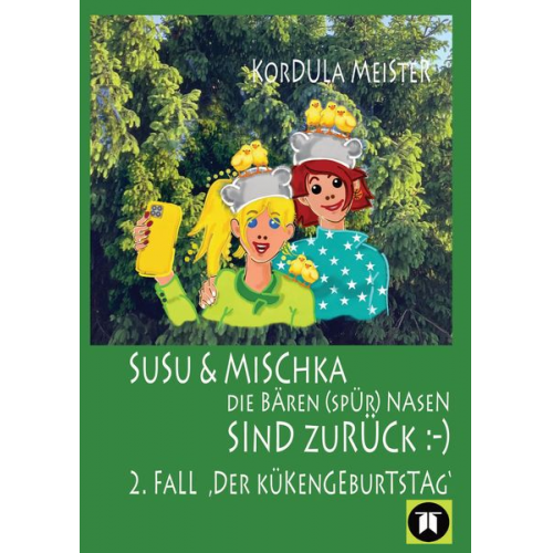 Kordula Meister - DIE BÄREN(SPÜR)NASEN Susu & Mischka, sind zurück :-) Kinderkrimi (nicht nur für Mächen) mit 2 Detektivinnen (Susu Und Mischka) und 1 kleinen Bruder (B