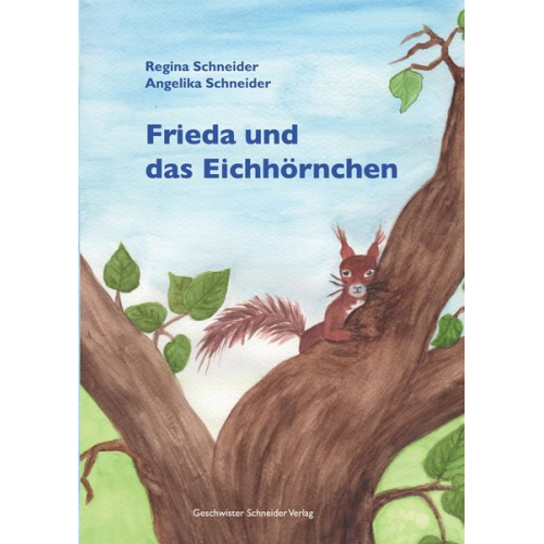 Regina Schneider - Frieda und das Eichhörnchen