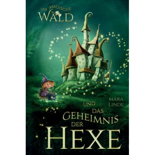 Mara Linde - Der magische Wald und das Geheimnis der Hexe