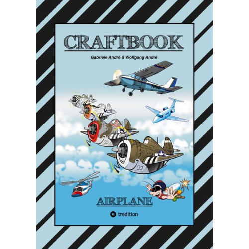 Gabriele André Wolfgang André - Craftbook - 100 Tolle Motive der Luftfahrt - Kreativ Lernen und Malen - Rätsel - Spiele - Aufgaben - Flugzeuge