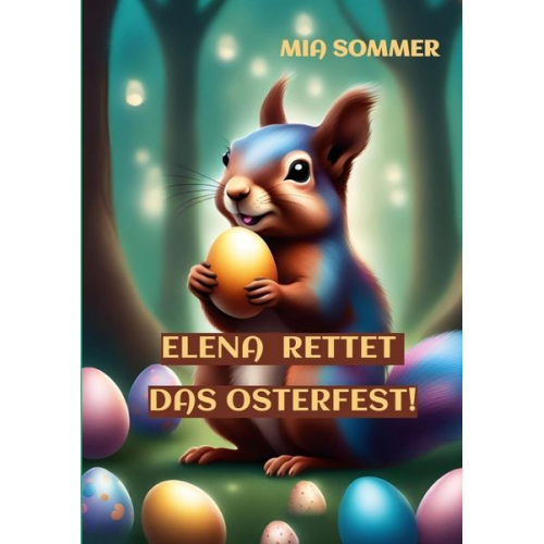 Mia Sommer - Elena rettet das Osterfest!