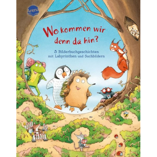 Dirk Hennig Annelie Mont Sibylle Rieckhoff - Wo kommen wir denn da hin? 3 Bilderbuchgeschichten mit Labyrinthen und Suchbildern