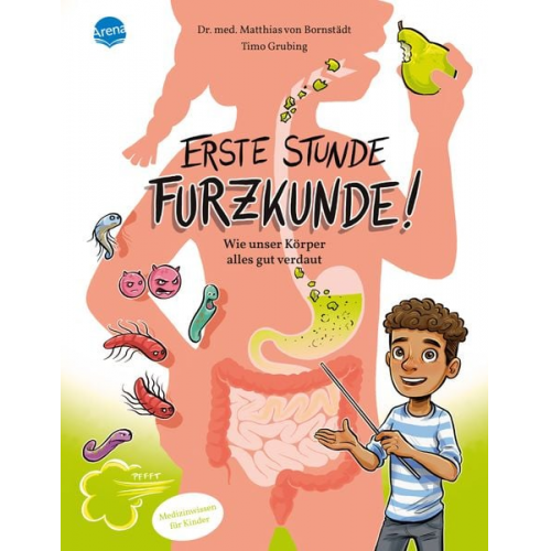 Matthias Bornstädt - Erste Stunde Furzkunde! Wie unser Körper alles gut verdaut