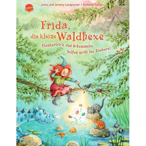 Jutta Langreuter Jeremy Langreuter - Frida, die kleine Waldhexe (7). Flunkertrick und Schummelei helfen nicht bei Zauberei