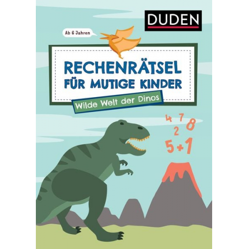 Janine Eck Ulrike Rogler - Rechenrätsel für mutige Kinder - Wilde Welt der Dinos - ab 6 Jahren