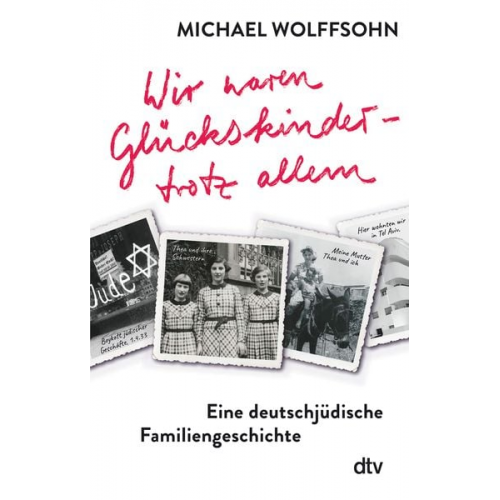 Michael Wolffsohn - Wir waren Glückskinder – trotz allem. Eine deutschjüdische Familiengeschichte