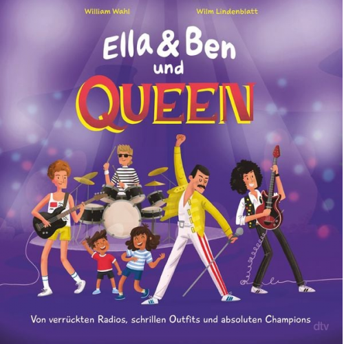 William Wahl - Ella & Ben und Queen – Von verrückten Radios, schrillen Outfits und absoluten Champions