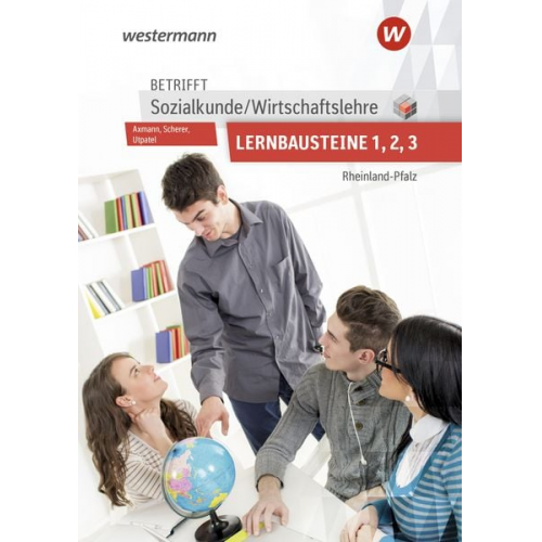 Alfons Axmann Manfred Scherer Bernd Utpatel - Betrifft Sozialkunde / Wirtschaftslehre. Lernbausteine 1-3 Lehr- und Arbeitsbuch. Ausgabe für Rheinland-Pfalz